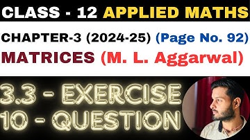 10 Question Exercise 3.3 l Chapter 3 l MATRICES l Class 12th Applied Maths l M L Aggarwal 2024-25