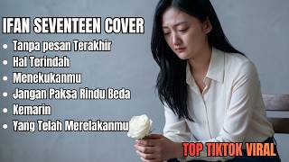 Download lagu IFAN SEVENTEEN COVER TERPOPULER 2026 - Kemarin, Menemukanmu, Hal Terindah (Full Album Galau)