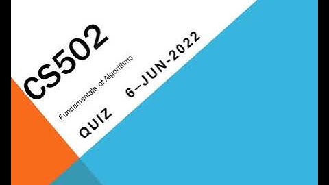Cs502 Fundamentals of Algorithms Quiz No 1