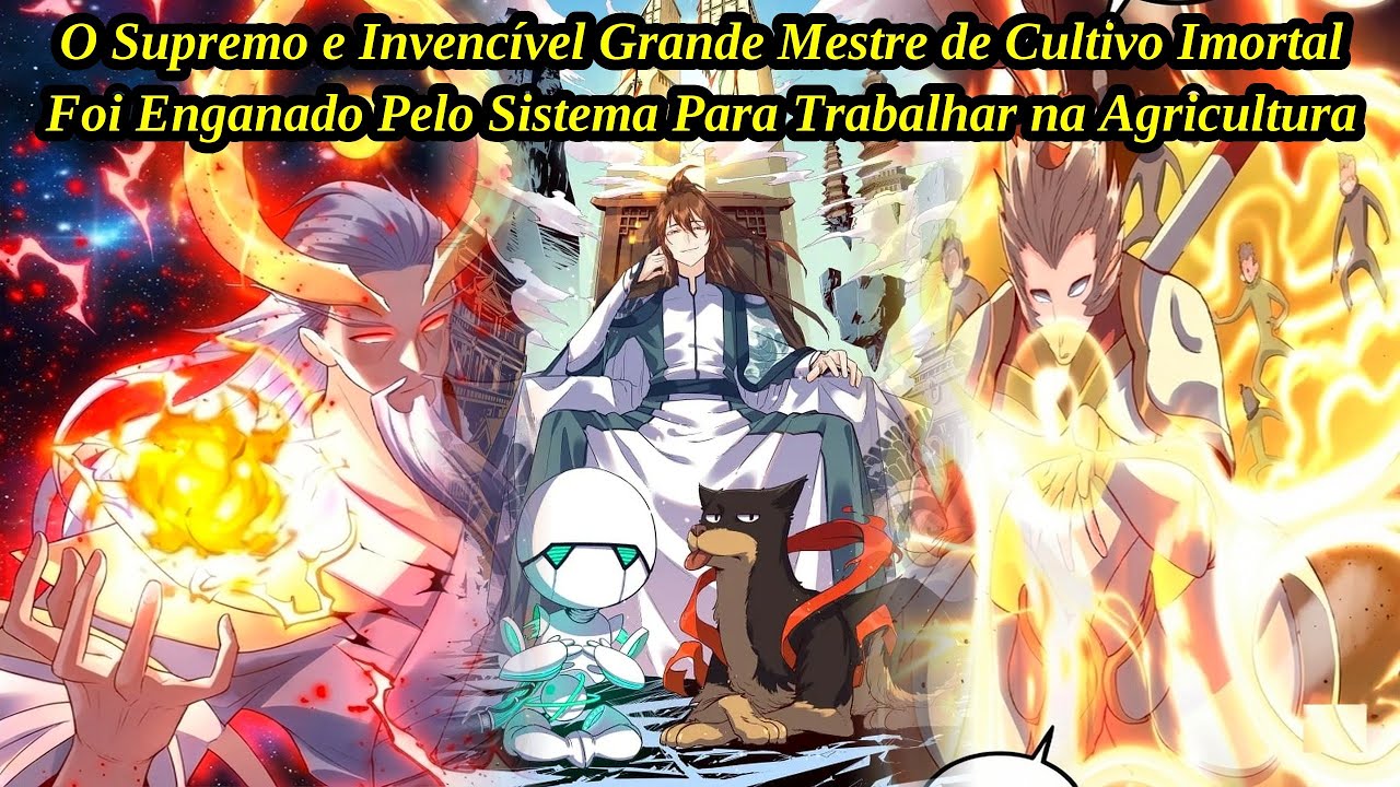 (49 HORAS) O Grande Mestre Imortal Invencível Foi Enganado pelo Sistema a Trabalhar na Agricultura