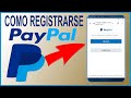 Crear una cuenta en PayPal  Desde Teléfono móvil  (abrir una cuenta en PayPal)