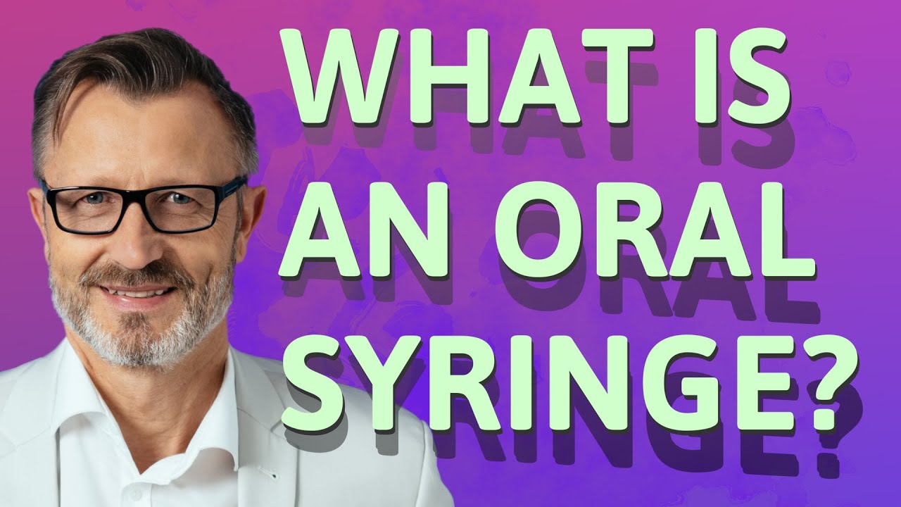 What is an oral syringe? YouTube