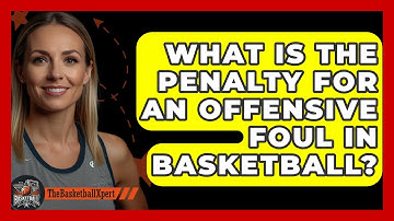 What Is the Penalty for an Offensive Foul in Basketball? | The Basketball Xpert News
