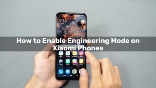 How To Enable Engineering Mode On Xiaomi Phones