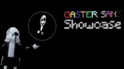 gaster sans showcase Undertale multiverse battles