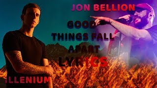 Good Things Fall Apart Lyrics |  ILLENIUM | Jon Bellion| Lyrics