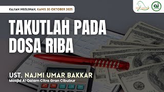 Kajian Muslimah | Takutlah Pada Dosa Riba | Ustadz Najmi Umar Bakkar