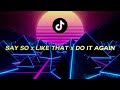 Say So x Like That x Do It Again | Full TIKTOK Mashup (Doja Cat, Gucci Mane, J Boog)