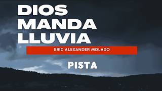 Dios manda lluvia - Ericson Alexander Molano (Pista)
