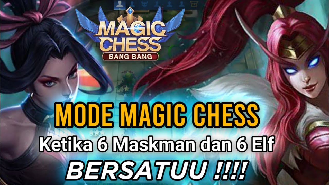 MAGIC CHESS NEW META !!! COMBO 6 ELF + 6 MAKSMAN + 3 ASSASSIN AUTO NAIK ...