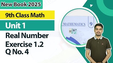 9th Class Math New Book 2025 |  Real Numbers Ex 1.2, Q No. 4 |  9th Class Math Unit 1