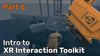 Introduction to Unity's XR Interaction Toolkit - Part 6: XR Grab Interactable