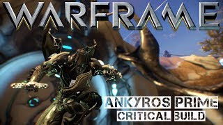 Warframe Ankyros Prime - Critical Build