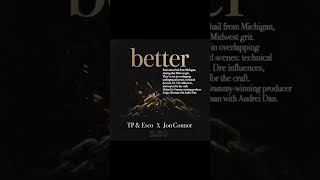 Better featuring Jon Connor new song promo clip 2.20 @TPandEscomusic