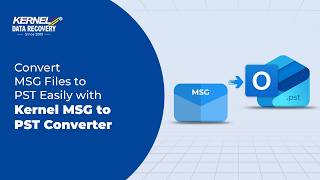 Convert MSG Files to PST Easily with Kernel MSG to PST Converter