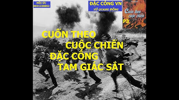 VQĐ (p3) ĐẶC CÔNG TAM GIÁC SẮT / CUỐN THEO CUỘC CHIẾN / hồi ức /kccm