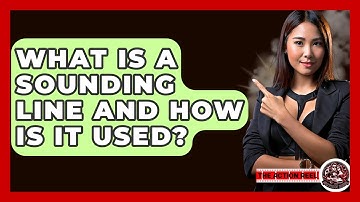 What Is A Sounding Line And How Is It Used? - The Action Reel