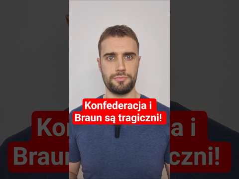 Konfederacja i Braun są tragiczni!