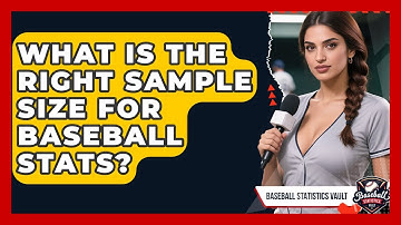 What Is The Right Sample Size For Baseball Stats? - Baseball Statistics Vault