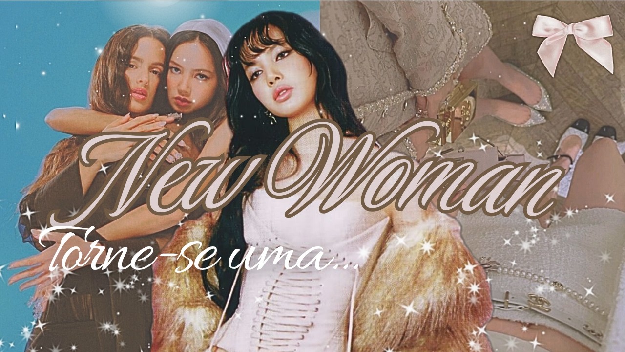 Se Torne uma NEW WOMAN 💄💋 (e seja sua melhor versão)