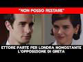 IL PARADISO DELLE SIGNORE ANTICIPAZIONI: ETTORE LASCIA MILANO CONTRO GRETA
