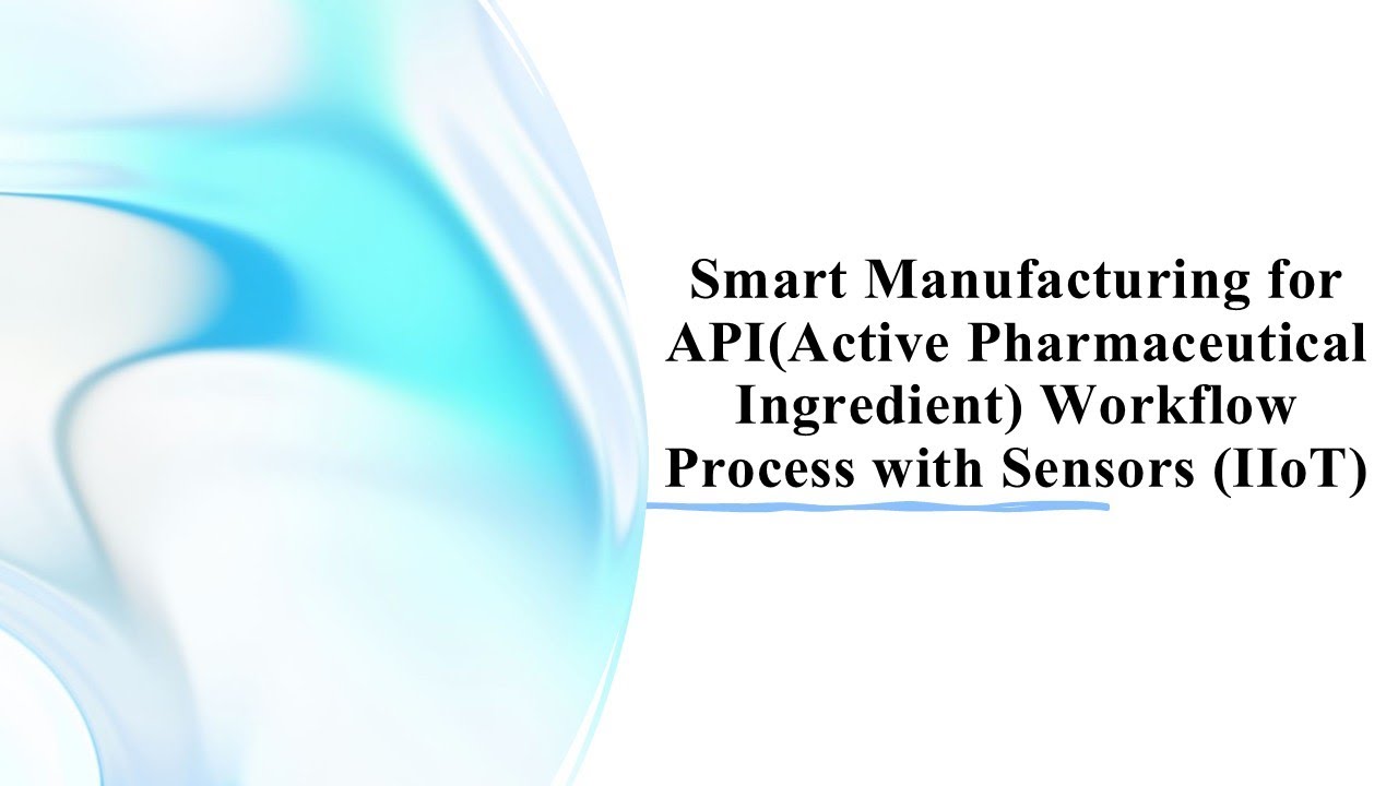 Smart Manufacturing for API - (Active Pharmaceutical Ingredient ...