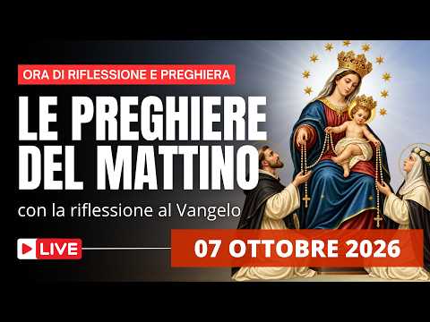 Video Le Preghiere del Mattino di oggi 07 Ottobre 2026 - Festa della Madonna di Pompei