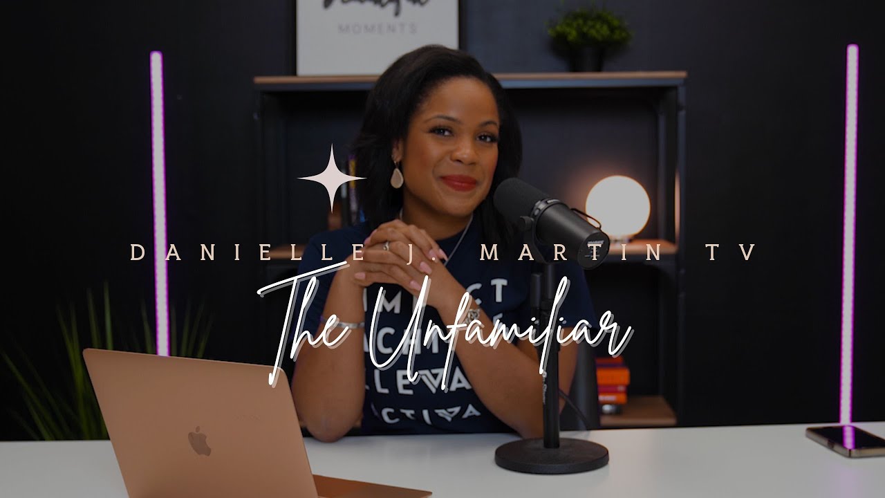 The Unfamiliar | Danielle J Martin TV