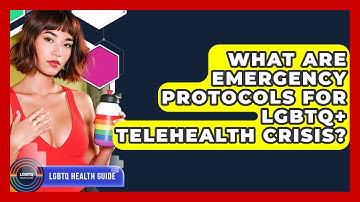 What Are Emergency Protocols For LGBTQ+ Telehealth Crisis? - LGBTQ Health Guide