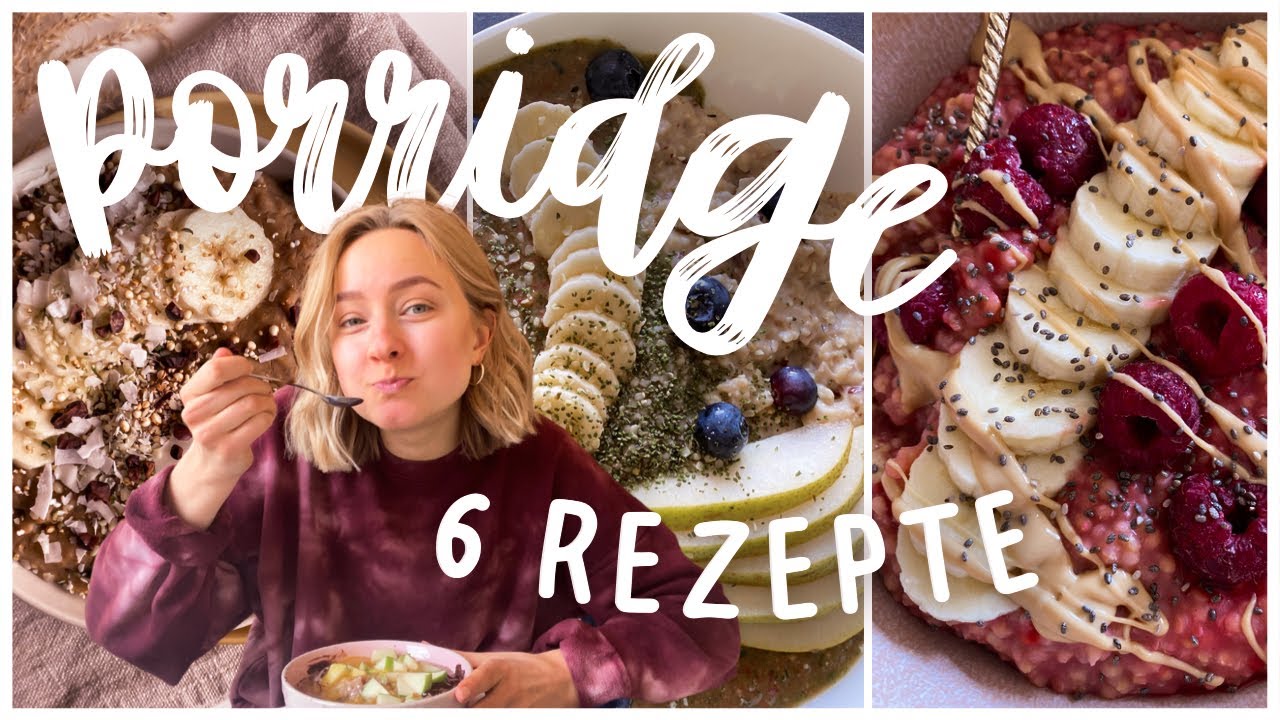 PORRIDGE REZEPTE - 6 Abwechslungsreiche & Außergewöhnliche Oatmeal Ideen für ein Gesundes Frühstück