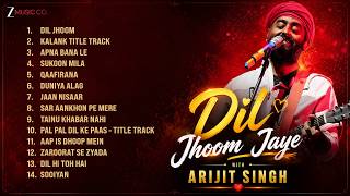 Dil Jhoom Jaye ❤️ Arijit Singh Love Songs Playlist | Best Romantic Bollywood Hits 2026
