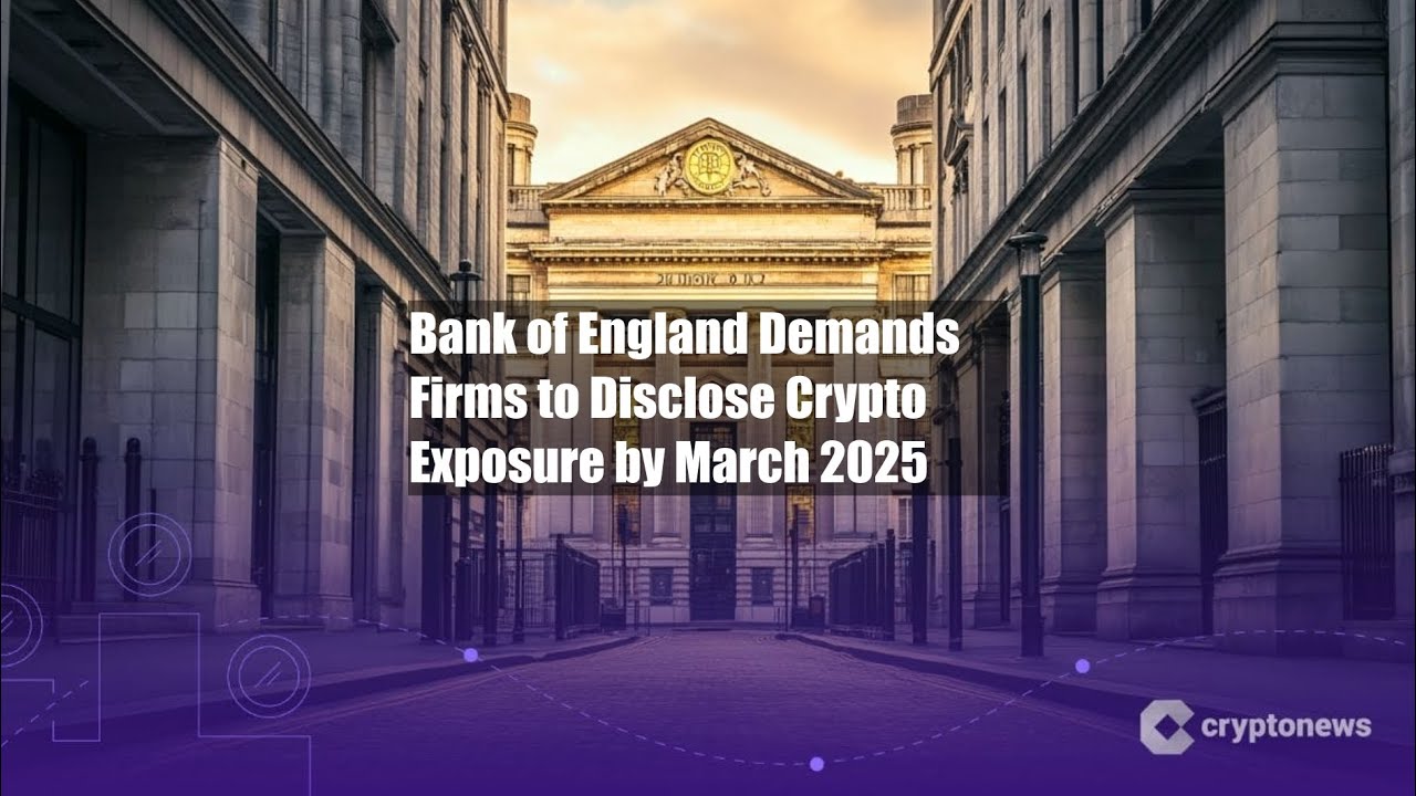Bank of England Demands Firms to Disclose Crypto Exposure by March - YouTube