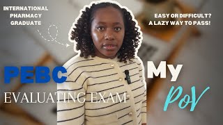 PEBC Evaluating Exam: A LAZY way to PASS?