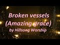 Broken Vessels amazing grace by Hillsong worship karaoke