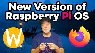 New Version of Raspberry Pi OS Released - Adds Wayland and Pi Optimized Version of Firefox