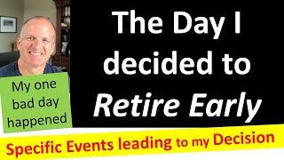 My Decision to Retire Early -- My one bad day just occurred.  Financial Independence is great.