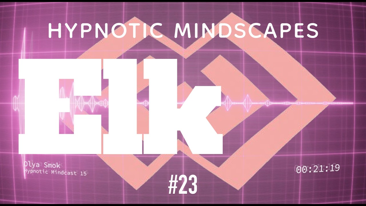 Elk - Hypnotic Mindcast 23