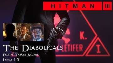 Hitman 3 - Elusive Target Arcade: The Diabolicals Level 1-3 - Silent Assassin / Default Loadout