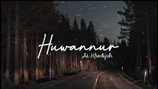 Lirik Terjemahan Huwannur - Ai Khodijah