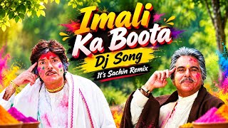 Imali Ka Boota Dj Remix Song - It's Sachin Remix 