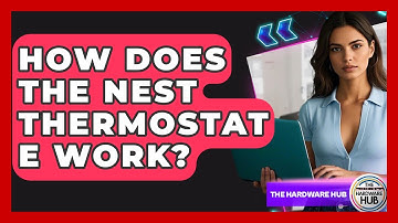 How Does The Nest Thermostat E Work? - The Hardware Hub