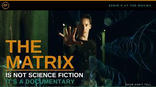 The Matrix Is Not Science Fiction - It's a Documentary