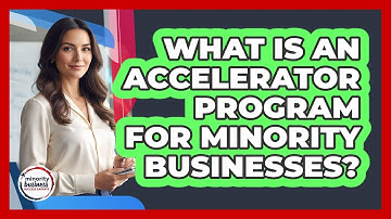 What Is An Accelerator Program For Minority Businesses? - Minority Business Success Experts