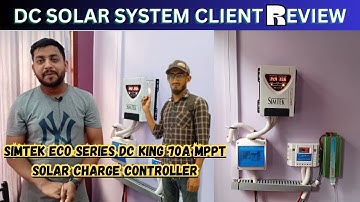 SIMTEK ECO series DC King 70A MPPT Solar charge controller | DC Solar System Client Review