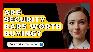 Are Security Bars Worth Buying? - SecurityFirstCorp.com