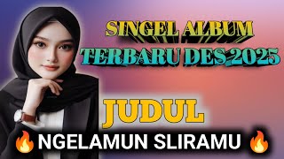 SINGLE ALBUM TERBARU 2025 || NGELAMUN SLIRAMU || sangat merdu & bikin candu