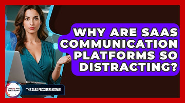 Why Are SaaS Communication Platforms So Distracting? - The SaaS Pros Breakdown