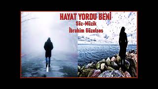 Hayat Yordu Beni - Söz Müzik - İbrahim Güzelses