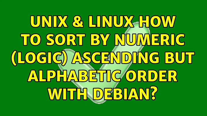 Unix & Linux: How to sort by numeric (logic) ascending but alphabetic order with Debian?