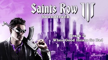 Saints Row The Third | Soundtrack | Track 02 - When Good Heists Go Bad